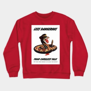 Restored WWII Propaganda Print - Less Dangerous Than Careless Talk Crewneck Sweatshirt